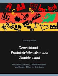 Deutschland - Produktivitätswüste und Zombie-Land - Dietram Schneider - ebook