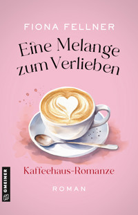 Eine Melange zum Verlieben - Fiona Fellner - ebook