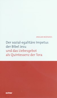 Der sozial-egalitäre Impetus der Bibel Jesu und das Liebesgebot als Quintessenz der Tora - Ansgar Moenikes - ebook