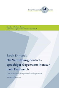 Die Vermittlung deutschsprachiger Gegenwartsliteratur nach Frankreich - Sarah Ehrhardt - ebook