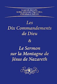 Les Dix Commandements de Dieu & Le Sermon sur la Montagne de Jésus de Nazareth - Gabriele, Dipl. Ing. Höller - ebook