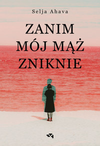 Zanim mój mąż zniknie - Ahava Selja - ebook + książka