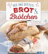 Wie das duftet! Brot & Brötchen - Nina Engels - ebook