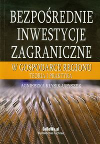 Bezpośrednie inwestycje zagraniczne w gospodarce regionu - Agnieszka Kłysik-Uryszek - książka
