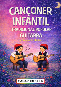 Cançoner català infantil per a guitarra Cançons tradicionals amb gràfics d'acords i lletres sil·labejades · Sense partitura ni TABs - Joan Capafons Manils - ebook