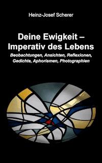 Deine Ewigkeit – Imperativ des Lebens - Heinz-Josef Scherer - ebook