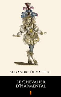 Le Chevalier d’Harmental - Alexandre Dumas père - ebook