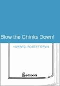 Blow the Chinks Down! - Robert Ervin Howard - darmowy ebook