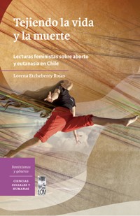 Tejiendo la vida y la muerte - Lorena Etcheberry Rojas - ebook