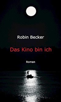 Das Kino bin ich - Robin Becker - ebook