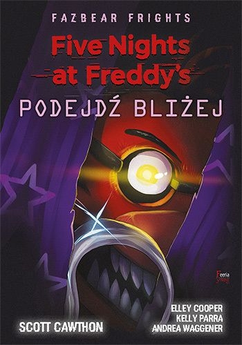 Five Nights at Freddy’s: Fazbear Frights. Podejdź bliżej - Scott Cawthon, Elley Cooper - ebook + książka