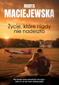 Życie, które nigdy nie nadeszło - Marta Maciejewska - książka