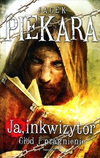 Ja, inkwizytor. Głód i pragnienie - Jacek Piekara - ebook + książka