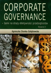 Corporate Governance Banki na straży efektywności przedsiębiorstw - Agnieszka Słomka-Gołębiowska - książka