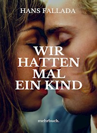 Wir hatten mal ein Kind - Hans Fallada - ebook