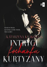 Intrygi kochanka kurtyzany. Tom 3 - Krakowiak Katarzyna - ebook