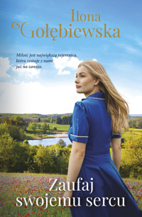 Zaufaj swojemu sercu - Ilona Gołębiewska - ebook + książka
