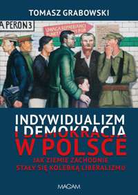 Indywidualizm i demokracja w Polsce. Jak Ziemie Zachodnie stały się kolebką liberalizmu - Tomasz Grabowski - książka