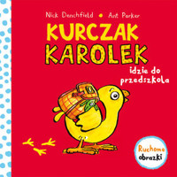 Kurczak Karolek idzie do przedszkola. Ruchowe obrazki - Nick Denchfield, Ant Parker (ilustr.) - książka