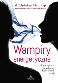 Wampiry energetyczne wyd. 2020 - dr Christiane Northrup - książka