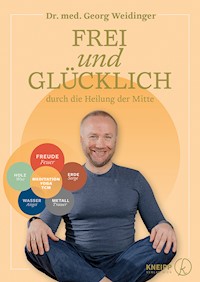 Frei und glücklich durch die Heilung der Mitte - Weidinger Georg - ebook