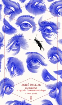 Szczypawka z Ogrodu Luksemburskiego i inne prozy - Baillon André - książka