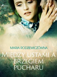 Między ustami a brzegiem pucharu - Maria Rodziewiczówna - ebook + audiobook