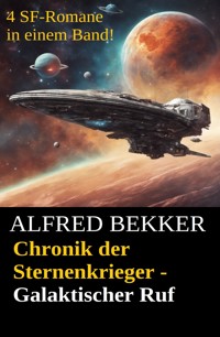 Galaktischer Ruf (Chronik der Sternenkrieger 33-36 - Sammelband 9) - Alfred Bekker - ebook
