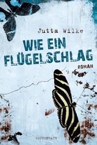 Wie ein Flügelschlag - Jutta Wilke - ebook