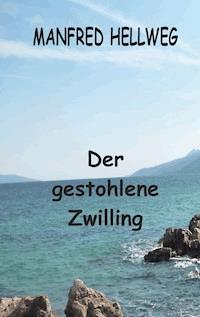 Der gestohlene Zwilling - Manfred Hellweg - ebook