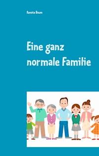 Eine ganz normale Familie - Renate Baum - ebook