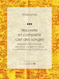 Nouvelle et complète clef des songes - Anonyme - ebook