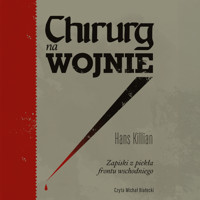 Chirurg na wojnie. Zapiski z piekła frontu wschodniego - Killian Hans - audiobook + książka