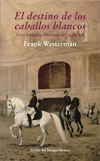 El destino de los caballos blancos - Frank Westerman - ebook