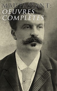 Maupassant: Oeuvres complètes - Guy de Maupassant - ebook