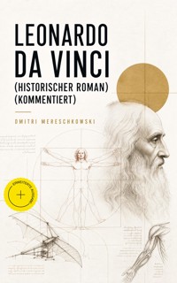 Leonardo da Vinci (Historischer Roman) (Kommentiert) - Dmitri Mereschkowski - ebook