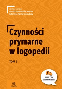 Czynności prymarne w logopedii Tom 1 -  - książka