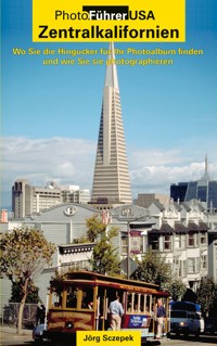 PhotoFührer USA - Zentralkalifornien - Jörg Sczepek - ebook