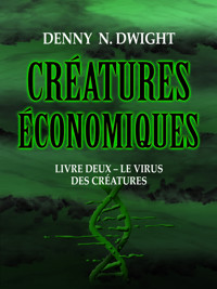 CRÉATURES ÉCONOMIQUES - Denny N. Dwight - ebook