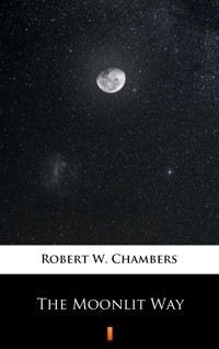 The Moonlit Way - Robert W. Chambers - ebook