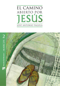 El camino abierto por Jesús. Marcos - José Antonio Pagola Elorza - ebook