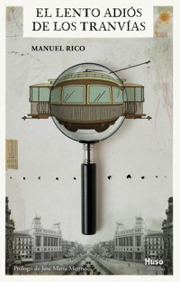 El lento adiós de los tranvías - Manuel Rico - ebook