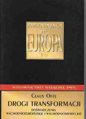 Drogi transformacji. Doświadczenia wschodnioeuropejskie i wschodnioniemieckie - Claus Offe - ebook