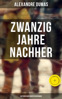 Zwanzig Jahre nachher: Historischer Abenteuerroman - Alexandre Dumas - ebook