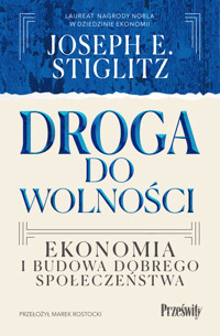 Droga do wolności. Ekonomia i budowa dobrego społeczeństwa - Joseph E. Stiglitz - książka