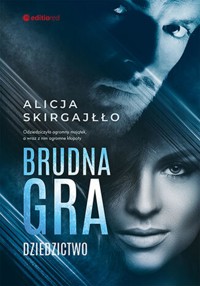 Brudna gra. Dziedzictwo - Skirgajłło Alicja - ebook + audiobook