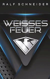 Weisses Feuer - Ralf Schneider - ebook
