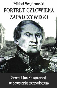 Portret człowieka zapalczywego. Generał Jan Krukowiecki w powstaniu listopadowym - Michał Swędrowski - ebook