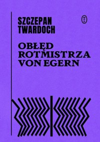 Obłęd rotmistrza von Egern - Szczepan Twardoch - ebook + audiobook + książka