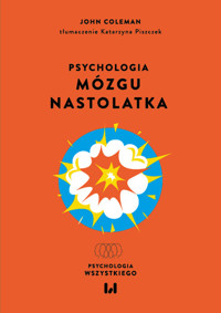 Psychologia mózgu nastolatka - Coleman John - książka